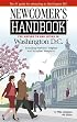 Newcomer's Handbook for Moving to and Living in Washington, DC Including Northern Virginia and Suburban Maryland