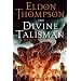 The Divine Talisman: Book Three of the Legend of Asahiel (The Legend of Asahiel)