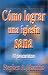 Books : Como Lograr una Iglesia Sana: 10 Characteristics (Spanish Edition)