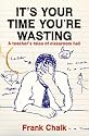 It's Your Time You're Wasting: A Teacher's Tales of Classroom Hell