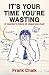 It's Your Time You're Wasting