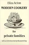 Modern Cookery for Private Families (Southover Historic Cookery & Housekeeping)