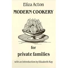 Modern Cookery for Private Families, 1845 (Southover Historic Cookery & Housekeeping)