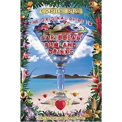 Caribe Rum: The Original Guide to Caribbean Rum and Drinks