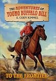 To the Frontier (The Adventures of Young Buffalo Bill) To the Frontier (The Adventures of Young Buffalo Bill)