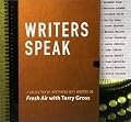 Writers Speak: A Collection of Interviews with Writers on "Fresh Air" with Terry Gross