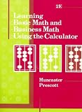 Learning Basic Math and Business Math Using the Calculator: Using a Calculator (Mb Business/Vocational Math Series)