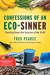 Confessions of an eco-sinner : tracking down the sources of my stuff