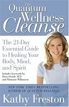 Quantum Wellness Cleanse: The 21-Day Essential Guide to Healing Your Mind, Body and Spirit
