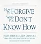 How to Forgive When You Don't Know How