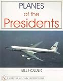  : Planes of the Presidents: An Illustrated History of Air Force One