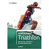 collins need to know triathlon how to swim ride and run for racing fitness or fun