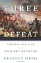 Three Victories and a Defeat: The Rise and Fall of the First British Empire