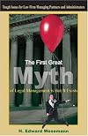 The First Great Myth Of Legal Management Is That It Exists: Tough Issues For Law Firm Managing Partners And Administrators