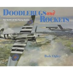 Doodlebugs and Rockets: Battle of the Flying Bombs