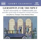 Gershwin for Trumpet: It Ain`t Necessarily So; Embraceable You and other great songs arranged for trumpet and piano