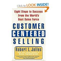 Customer Centered Selling: Eight Steps to Success from the World's Best Sales Force