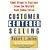Customer Centered Selling: Eight Steps to Success from the World's Best Sales Force