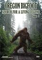Sasquatch DVD - Oregon Bigfoot: Search for a Living Legend, Volume I