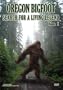 Oregon Bigfoot: Search for a Living Legend, Volume I