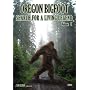 Sasquatch DVD - Oregon Bigfoot: Search for a Living Legend, Volume I