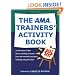 The AMA Trainers' Activity Book: A Selection of the Best Learning Exercises from the World's Premiere Training Organization