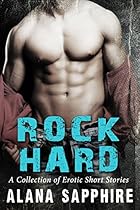 Rock Hard: A Collection of Erotic Short Stories Rock Hard: A Collection of Erotic Short Stories