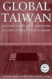 Global Taiwan: Building Competitive Strengths in a New International Economy