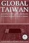 Global Taiwan: Building Competitive Strengths in a New International Economy