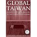 Global Taiwan: Building Competitive Strengths in a New International Economy