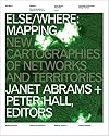 Else/Where: Mapping ? New Cartographies of Networks and Territories