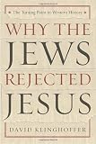 Why the Jews Rejected Jesus: The Turning Point in Western History