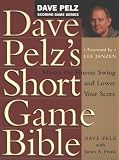 Dave Pelz's Short Game Bible (Dave Pelz scoring game series)