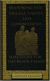 Restoring the Village, Values, and Commitment: Solutions for the Black Family