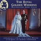 The Royal Golden Wedding by Anonymous, Johann Sebastian Bach, Edward Bairstow, Arthur Bliss, and Benjamin Britten