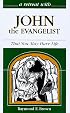 A Retreat With John the Evangelist: That You May Have Life (Retreat with)
