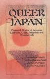 Queer Japan:
Personal Stories of Japanese Lesbians, Gays,
Transsexuals and Bisexuals