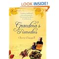 Grandma's Remedies: A Guide to Traditional Cures and Treatments from Mustard Poultices to Rosehip Syrup