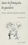 Sous le fran�ais, le gaulois : Histoire, vocabulaire, �tymologie, toponomie