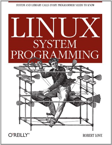 Linux System Programming: Talking Directly to the Kernel and C Library