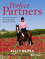 Perfect Partners: How to be the Owner That Your Horse Would Choose for Himself