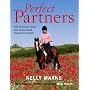 Perfect Partners: How to Be the Owner That Your Horse Would Choose for Himself