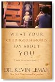 What Your Childhood Memories Say about You . . . and What You Can Do about It