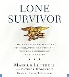 By Marcus Luttrell: Lone Survivor: The Eyewitness Account of Operation Redwing and the Lost Heroes of SEAL Team 10 [Audiobook]
