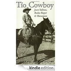 Tio Cowboy: Juan Salinas, Rodeo Roper and Horseman (Fronteras Series, sponsored by Texas A&M International University)