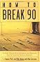 How to Break 90: An Easy Approach for Breaking Golf's Toughest Scoring Barrier
