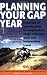 Planning Your Gap Year: Hundreds of Opportunities for Employment, Study, Volunteer Work and Independent Travel