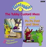 Books : 2 Tales from Teletubbyland: Tubby Custard Mess and Po Po Fast and Slow: "Tubby Custard Mess" and "Po, Po Fast and Slow" - 2 Tales from Teletubbyland (Teletubbies)