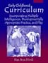 Early Childhood Curriculum: Incorporating Multiple Intelligences, Developmentally Appropriate Practices, and Play