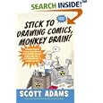 Stick to Drawing Comics, Monkey Brain!: Cartoonist Explains Cloning, Blouse Monsters, Voting Machines, Romance, Monkey Gods, How to Avoid Being Mistaken for a Rodent, and More